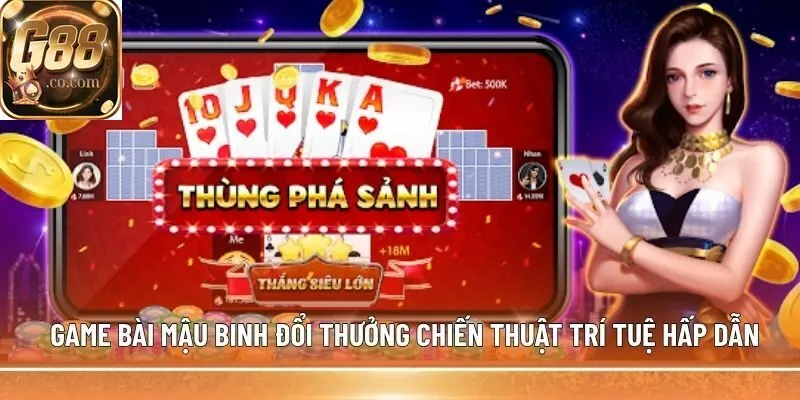 Game bài mậu binh đổi thưởng chiến thuật trí tuệ hấp dẫn