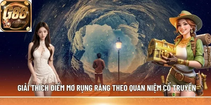 Giải thích điềm mơ rụng răng theo quan niệm cổ truyền