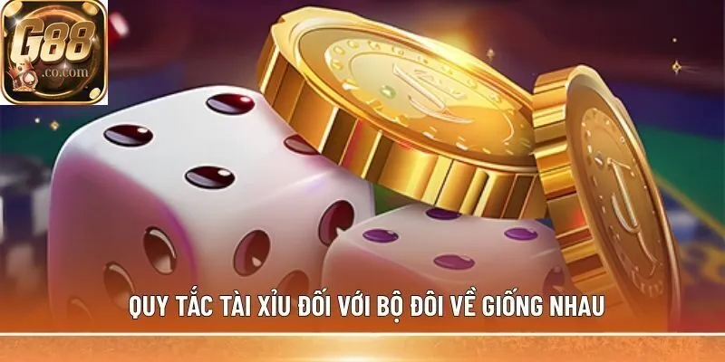 Quy tắc Tài Xỉu đối với bộ đôi về giống nhau