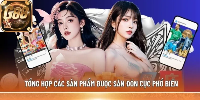 Tổng hợp các sản phẩm được săn đón cực phổ biến